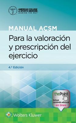 Manual ACSM para la valoración y prescripción del ejercicio - Gary Liguori,  American College of Sports Medicine (Acsm)