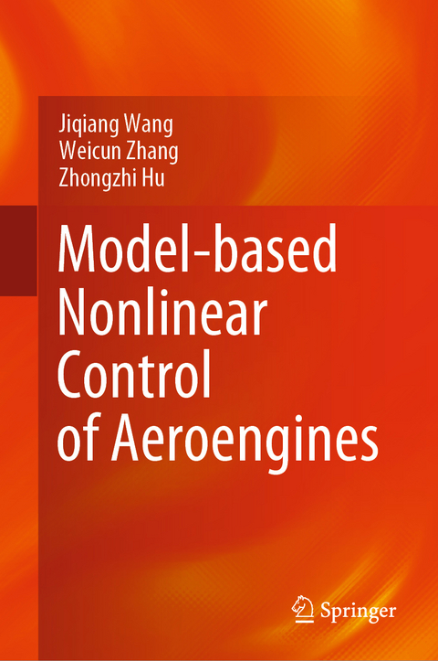 Model-based Nonlinear Control of Aeroengines - Jiqiang Wang, Weicun Zhang, Zhongzhi Hu