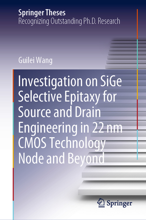 Investigation on SiGe Selective Epitaxy for Source and Drain Engineering in 22 nm CMOS Technology Node and Beyond - Guilei Wang