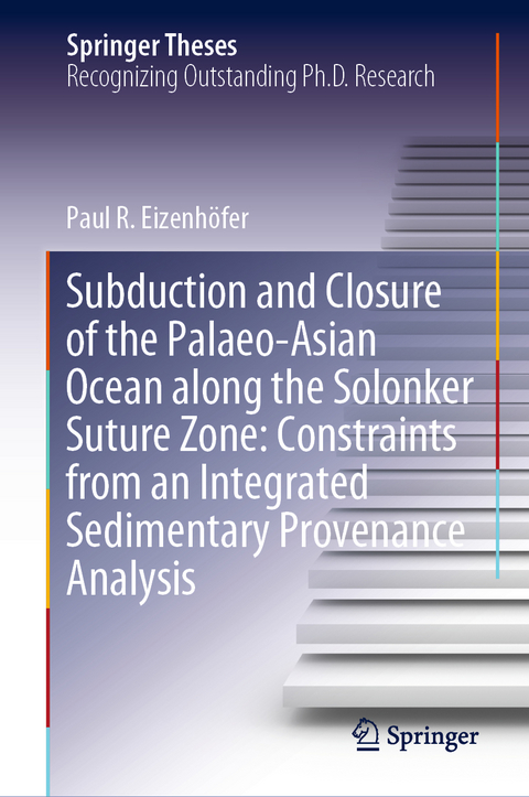 Subduction and Closure of the Palaeo-Asian Ocean along the Solonker Suture Zone: Constraints from an Integrated Sedimentary Provenance Analysis - Paul R. Eizenhöfer