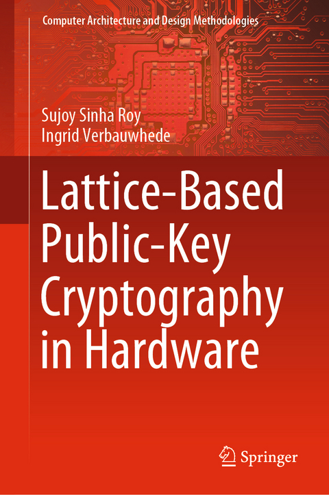 Lattice-Based Public-Key Cryptography in Hardware - Sujoy Sinha Roy, Ingrid Verbauwhede