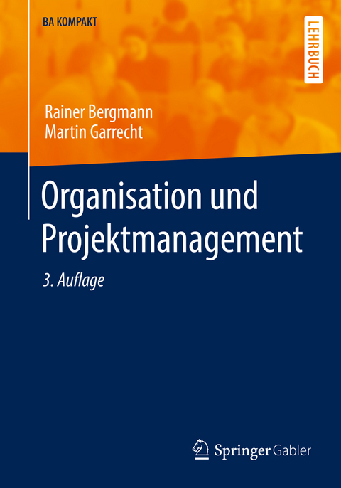 Organisation und Projektmanagement - Rainer Bergmann, Martin Garrecht