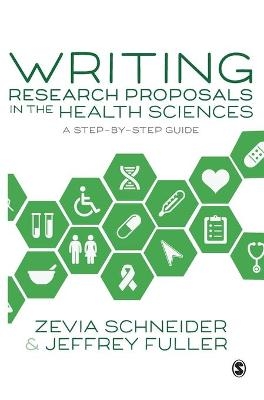 Writing Research Proposals in the Health Sciences - Zevia Schneider, Jeffrey Fuller