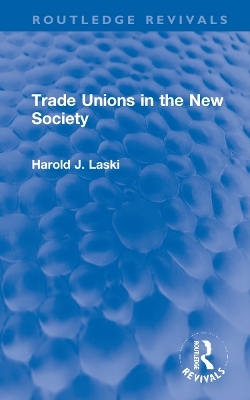 Trade Unions in the New Society - Harold J. Laski