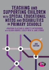 Teaching and Supporting Children with Special Educational Needs and Disabilities in Primary Schools - Glazzard, Jonathan; Stokoe, Jane; Hughes, Alison; Netherwood, Annette; Neve, Lesley