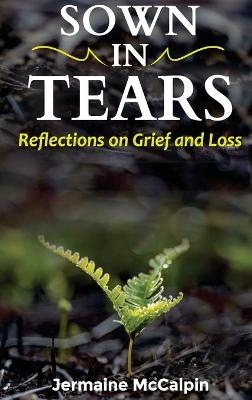 Sown in Tears - Jermaine McCalpin