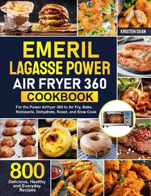 Emeril Lagasse Power Air Fryer 360 Cookbook - Kristen Dean