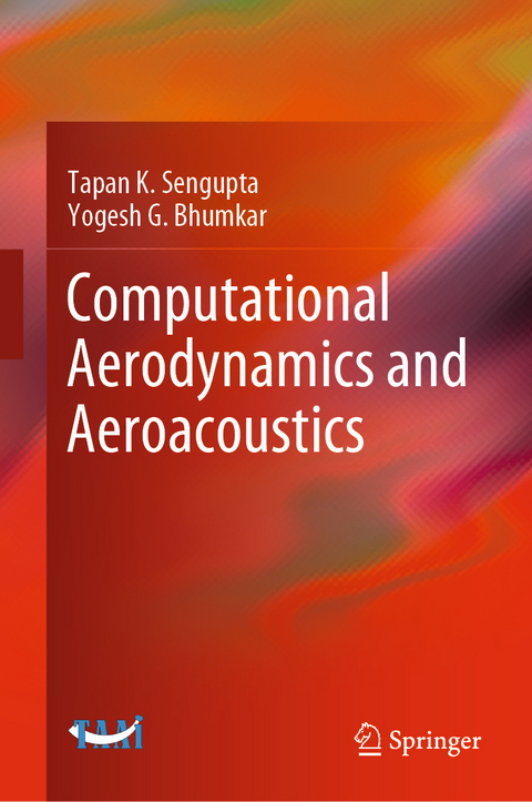 Computational Aerodynamics and Aeroacoustics - Tapan K. Sengupta, Yogesh G. Bhumkar