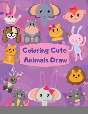 Coloring Cute Animals Draw How To Draw Cute Animals book for kids This children's Draw book is full of happy, smiling, beautiful Animals. For anyone who loves Animals, - Personaldev Book