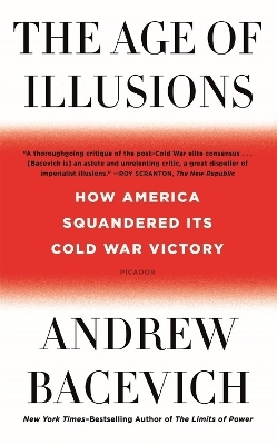 The Age of Illusions - Andrew J. Bacevich