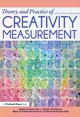 Theory and Practice of Creativity Measurement - Eunice Soriano De Alencar, Maria De Fatima Bruno-Faria, Denise De Souza Fleith