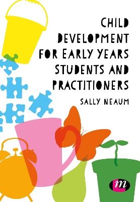 Child Development for Early Years Students and Practitioners - Sally Neaum