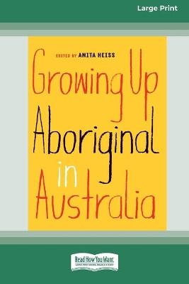 Growing Up Aboriginal in Australia (16pt Large Print Edition) - Anita Heiss