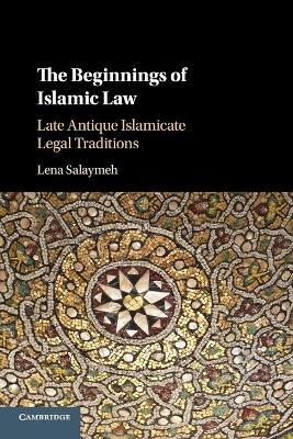 The Beginnings of Islamic Law - Lena Salaymeh