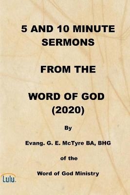 5 and 10 Minute Sermons from the Word of God (2020) - George E McTyre