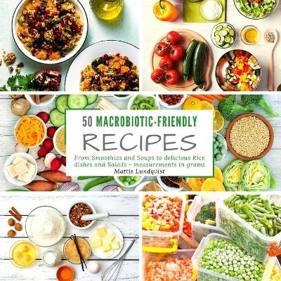 50 macrobiotic-friendly recipes - Mattis Lundqvist