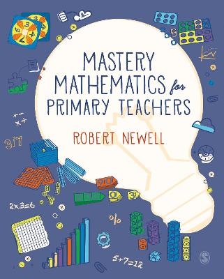 Mastery Mathematics for Primary Teachers - Robert Newell