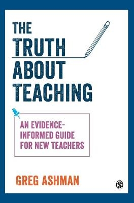 The Truth about Teaching - Greg Ashman