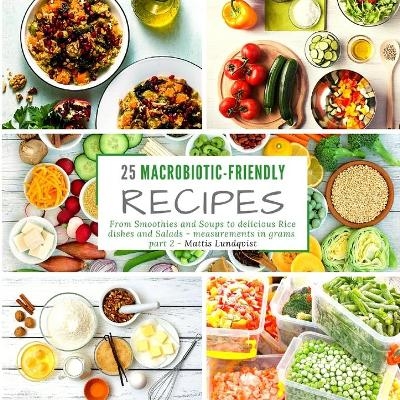 25 macrobiotic-friendly recipes - Mattis Lundqvist