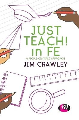 Just Teach! in FE - Jim Crawley,  Author