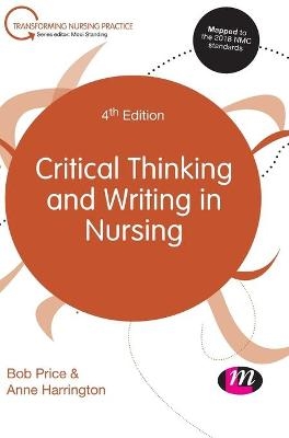 Critical Thinking and Writing in Nursing - Bob Price, Anne Harrington