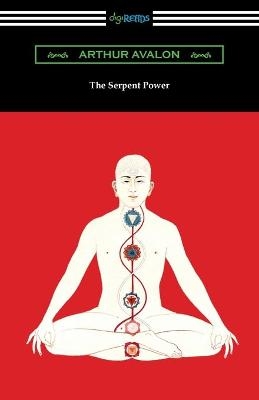 The Serpent Power - Arthur Avalon, Sir John George Woodroffe