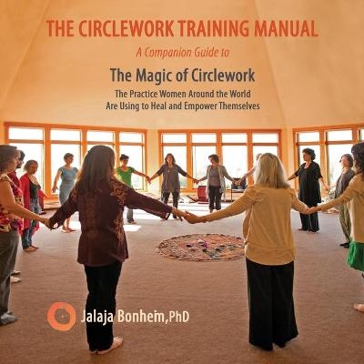 The Circlework Training Manual - Jalaja Bonheim