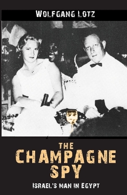 The Champagne Spy - Wolfgang Lotz