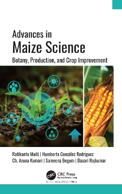 Advances in Maize Science - Ratikanta Maiti, Humberto González Rodríguez, Ch. Aruna Kumari, Sameena Begum, Dasari Rajkumar