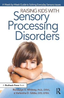 Raising Kids With Sensory Processing Disorders - Rondalyn V Whitney, Varleisha Gibbs