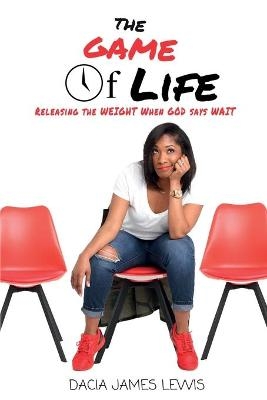 The Game Of Life - Dacia James Lewis