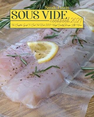 Sous Vide Cookbook 2021 - Sandy Lewis