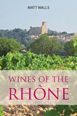 Wines of the Rhône - Matt Walls