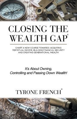 Closing the Wealth Gap - Tyrone French