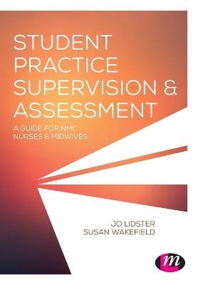 Student Practice Supervision and Assessment - Jo Lidster, Susan Wakefield