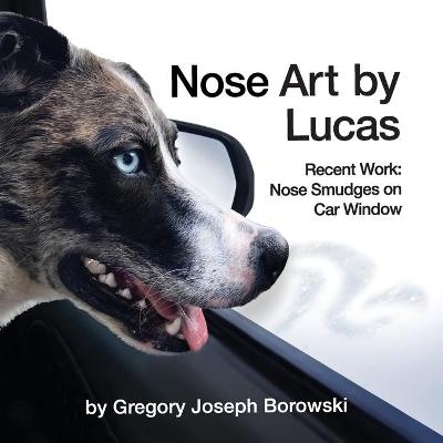 Nose Art by Lucas - Gregory Joseph Borowski