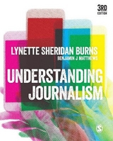 Understanding Journalism - Sheridan Burns, Lynette; Matthews, Benjamin J