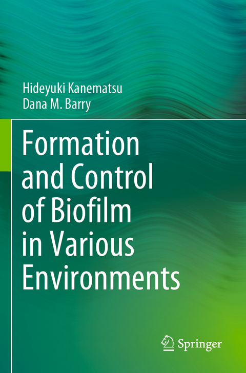 Formation and Control of Biofilm in Various Environments - Hideyuki Kanematsu, Dana M. Barry