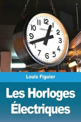 Les Horloges Ãlectriques - Louis Figuier