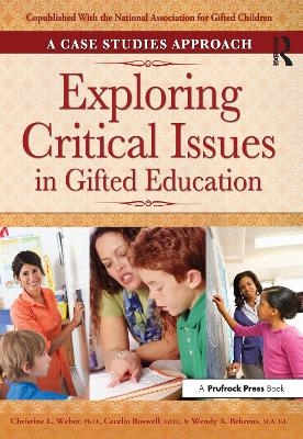 Exploring Critical Issues in Gifted Education - Christine L. Weber, Cecelia Boswell, Wendy A. Behrens