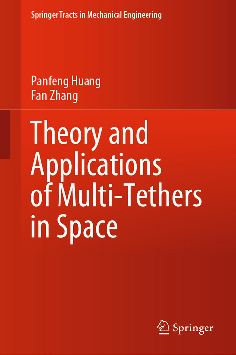 Theory and Applications of Multi-Tethers in Space - Panfeng Huang, Fan Zhang