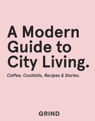 Grind: A Modern Guide to City Living -  GRIND, Teddy Robinson