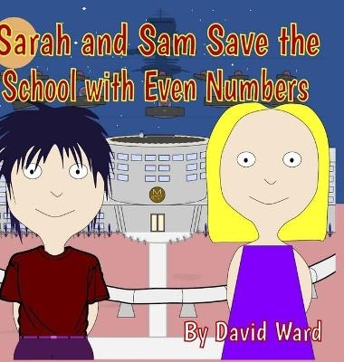 Sarah and Sam Save the School with Even Numbers - David Ward