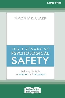 The 4 Stages of Psychological Safety - Timothy R Clark