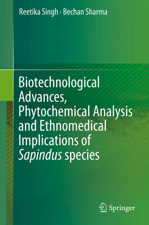 Biotechnological Advances, Phytochemical Analysis and Ethnomedical Implications of Sapindus species - Reetika Singh, Bechan Sharma