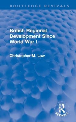 British Regional Development Since World War I - Christopher M. Law