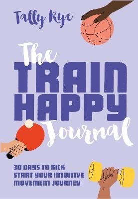 The Train Happy Journal - Tally Rye