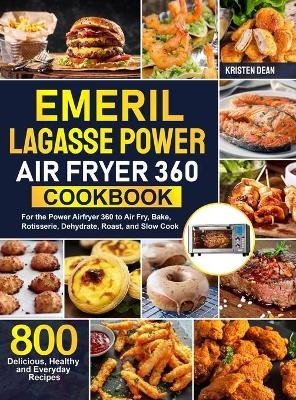 Emeril Lagasse Power Air Fryer 360 Cookbook - Kristen Dean