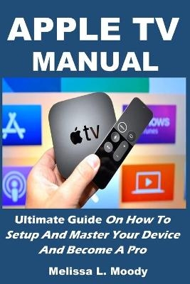 Apple TV Manual - Melissa L Moody