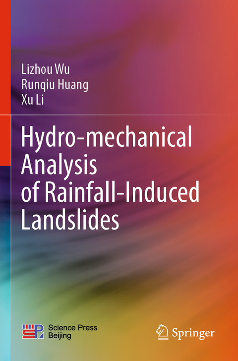 Hydro-mechanical Analysis of Rainfall-Induced Landslides - Lizhou Wu, Runqiu Huang, Xu Li